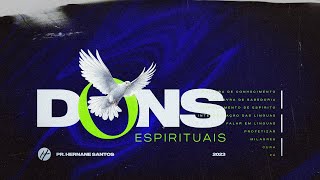 DONS ESPIRITUAIS - Pr. Hernane Santos