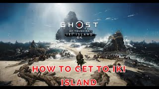 Ghost Of Tsushima - How to get to Iki Island