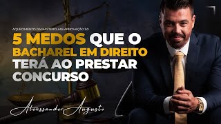 Os 5 principais MEDOS que todo Bacharel em Direito terá ao prestar Concurso Público