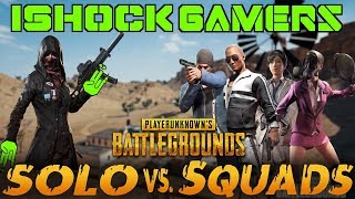 Solo Vs Squads PUBG - iShockGamers