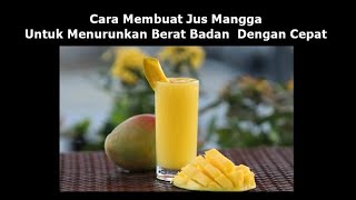 Jus Mangga Untuk Menurunkan Berat Badan Dengan Cepat dan Sehat