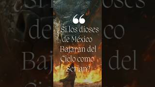 " Si los dioses de México Bajaran del Cielo como Serian" #discovery #leyendas #discoverylatino