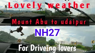 NH 27 mount abu to udaipur road lovely weather 🌦️🌧️