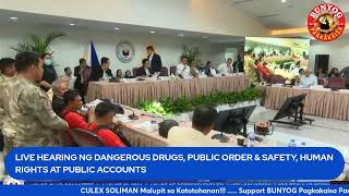 LIVE HEARING NG DANGEROUS DRUGS, PUBLIC ORDER AND SAFETY, HUMAN RIGHTS AT PUBLIC ACCOUNTS