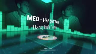 Meo - Her Şey Fani (Barış Kula Remix)