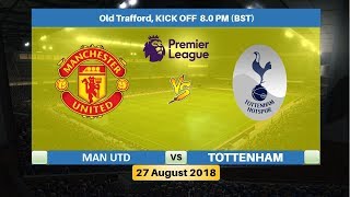 MANCHESTER UNITED vs TOTTENHAM 27/8/2018 Lineup Squad & Score Prediction | Premier League 2018/19