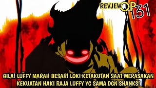 REVIEW OP 1131 - GILA! HAKi RAJA LUFFY SDH SETARA DGN SHANKS! HAKI RAJA LUFFY BUAT LOKI KETAKUTAN!