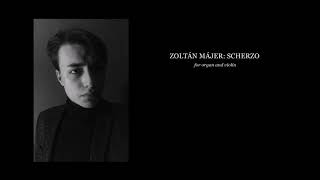 ZOLTÁN MÁJER-SCHERZO for organ and violin