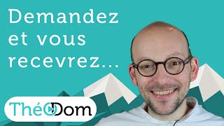 Demandez et vous recevrez.