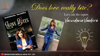 Does Love Really Bite ? || Lets Ask The Expert | Interview Vanndana Vaadera | Sensationz Media