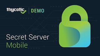 Secret Server Mobile PAM App Demo | Enterprise Grade