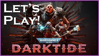 Let's Play Warhammer 40K: DARKTIDE!