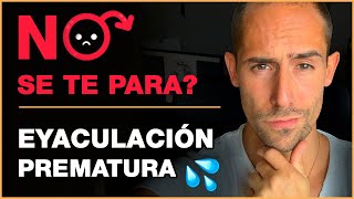 Que hacer si NO SE ME PARA o EYACULO PREMATURAMENTE