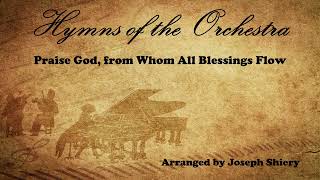 Praise God, from Whom All Blessings Flow - Orchestral Arrangement by Joseph Shiery