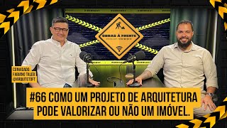 #66 Como um projeto de arquitetura pode valorizar ou não um imóvel.