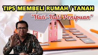 TIPS MEMBELI TANAH DAN RUMAH AGAR TIDAK TERTIPU