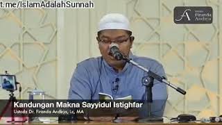 Kandungan Makna Sayyidul Istighfar.Ustadz Dr.Firanda Andirja.Ma