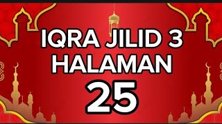 CARA SANGAT CEPAT MUDAH DAN MERDU MELANCARKAN BACAAN ALQURAN | iqra jilid 3 halaman 25