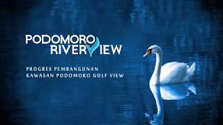 PODOMORO RIVER VIEW (PROGRES PEMBANGUNAN KAWASAN PODOMORO GOLF VIEW)