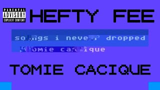 Tomie Cacique - Hefty Fee (UNRELEASED DEMO)