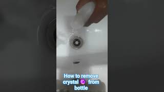 how to remove crystal 🔮 from bottle #ytshorts