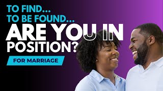 You Must Know Yah In Order to Find or Be Found! - Are You In Position for Marriage Series