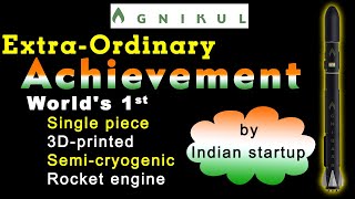 Extra-ordinary Achievement of India: World's First 3D-printed semi-cryogenic rocket engine