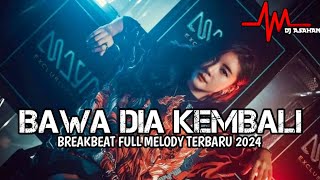 DJ Bawa Dia Kembali X Keras Kepala Breakbeat Full Melody Terbaru 2024 ( DJ ASAHAN )