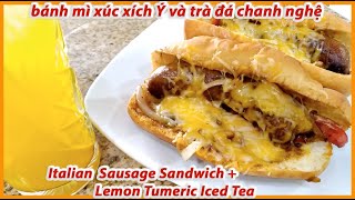 Italian Sausage Sandwich & Lemon Tumeric Iced Tea Recipe |  Bánh  mì  xúc xích Ý và trà chanh nghệ