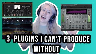 MUSIC PRODUCTION | 3 PLUGINS I USE IN EVERY SESSION (CAN'T PRODUCE WITHOUT)