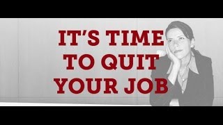 How to Quit that Job You Hate!