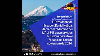 #EconomiaPlay💰 - #Ecuador🇪🇨  ▶️ Reducción del IVA al 8% para servicios turísticos durante el feriado