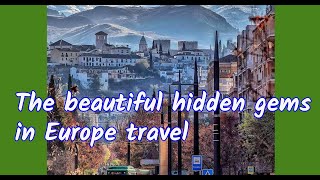 The beautiful hidden gems in Europe travel 1