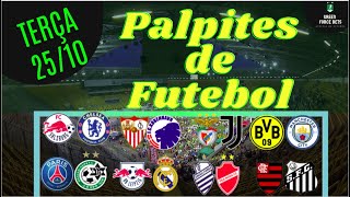 PALPITES DE FUTEBOL PARA HOJE DIA 25/10/2022 (TERÇA)!!! CONFIRA AGORA MESMO!