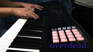 【Arcaea】overdead.をピアノで弾いてみた