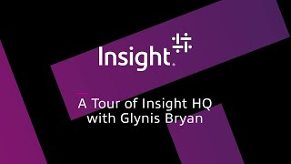 Take a virtual tour of Insight Headquarters with Insight CFO Glynis Bryan