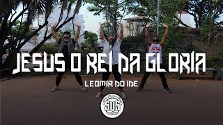 COREOGRAFIA GOSPEL Leomir do Ide - Jesus O Rei da Glória | SQS Dance