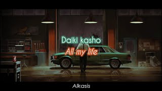 Daiki kasho - All my life (Sub Eng/Esp)