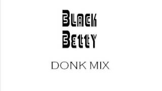 Black Betty Donk mix