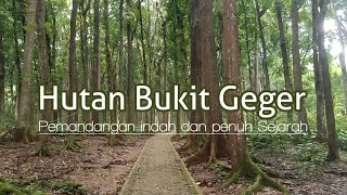 Kisah Bukit Gegger ||Pemandangan Hutan yang indah dan penuh Sejarah