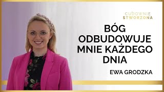 Bóg odbudowuje mnie każdego dnia - Ewa Grodzka | Podcast Cudownie Stworzona 1/2 8