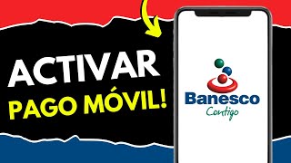 Cómo ACTIVAR Pago Móvil Banesco en el Teléfono (¡en 1 minuto!)