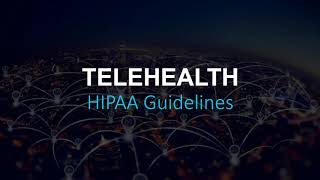 Telehealth and HIPAA Guidelines In The Age Of COVID-19: What You Need to Know