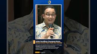 ANIES: MEMILIH CAWAPRES HARUS SELEKTIF, KARENA TIDAK UNTUK MAIN MAIN!