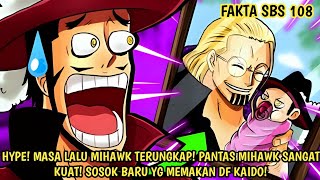 FULL SBS 108 - HYPE! MASA LALU MIHAWK AKHIRNYA TERUNGKAP! PANTAS DIA SANGAT  KUAT! PENGGUNA DF KAIDO