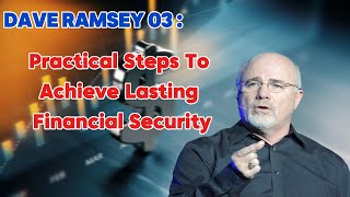 Dave Ramsey: Practical Steps to Achieve Lasting Financial Security