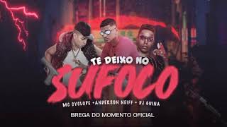 🔔ANDERSON NEIFF - MC CYCLOPE & DJ GUINA - TE DEIXO NO SUFOCO