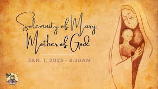 Solemnity of Mary, Mother of God | January 1, 2023 | 8:30 AM