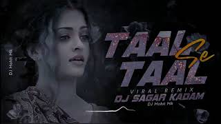 TAAL SE TAAL | DJ SAGAR KADAM | VIRAL REMIX | 2024 REMIX