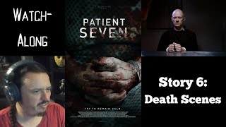 Patient Seven - Story 6 - Death Scenes - Watch Along